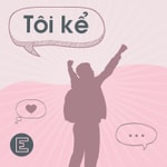Logo of the podcast Tôi kể Podcast Tôi kể