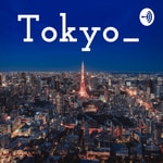 Logo of the podcast Tokyo_ Podcast Tokyo_