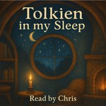 Podcast Tolkien in my Sleep - Read by Chris