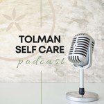 Logo of the podcast Tolman Self Care Podcast Podcast Tolman Self Care Podcast