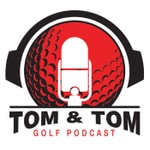 Logo of the podcast Tom & Tom Golf Podcast Podcast Tom & Tom Golf Podcast