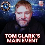 Logo of the podcast Tom Clark's Main Event Podcast Tom Clark's Main Event