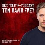 Tom David Frey | Der Politik-Podcast Podcast Tom David Frey | Der Politik-Podcast