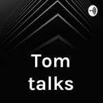 Logo of the podcast Tom talks Podcast Tom talks