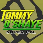 Tommy O'Shaye: Super Pal Podcast Tommy O'Shaye: Super Pal