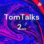 Logo of the podcast TomTalks 2… Podcast TomTalks 2…
