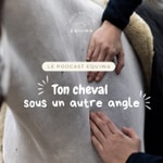 Logo of the podcast Ton cheval sous un autre angle Podcast Ton cheval sous un autre angle