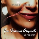 Podcast TON FÉMININ ORIGINEL