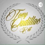 Logo of the podcast Tony Cadillac Ent Podcast Tony Cadillac Ent