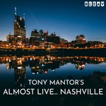 Logo of the podcast Tony Mantor's : Almost Live..... Nashville Podcast Tony Mantor's : Almost Live..... Nashville