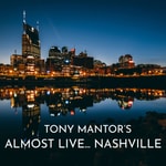 Logo of the podcast Tony Mantor's : Almost Live..... Nashville Logo of the podcast Tony Mantor's : Almost Live..... Nashville