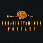 Logo of the podcast Too Dirty Minds Podcast Podcast Too Dirty Minds Podcast