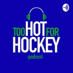 Logo of the podcast Too Hot For Hockey Podcast Too Hot For Hockey