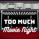Logo of the podcast Too Much Movie Night Podcast Too Much Movie Night