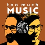 Logo of the podcast Too Much Music Podcast Too Much Music