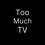 Podcast Too Much TV
