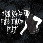 Podcast Too Old For This Pit