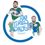Logo of the podcast Too Tired Dads Podcast Too Tired Dads