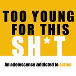 Logo of the podcast Too Young For This Shit Podcast Too Young For This Shit