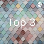 Logo of the podcast Top 3 Podcast Top 3