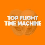 Top Flight Time Machine Podcast Top Flight Time Machine