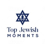 Logo of the podcast Top Jewish Moments Podcast Top Jewish Moments