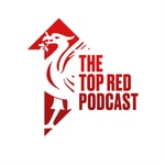Logo of the podcast Top Red Podcast - A Liverpool FC Podcast Podcast Top Red Podcast - A Liverpool FC Podcast