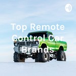 Logo of the podcast Top Remote Control Car Brands Podcast Top Remote Control Car Brands