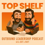 Logo of the podcast Top Shelf: The Outbound Leadership Podcast Podcast Top Shelf: The Outbound Leadership Podcast