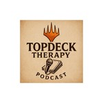 Logo of the podcast TOPDECK THERAPY Podcast TOPDECK THERAPY