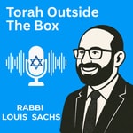 Logo of the podcast Torah Outside The Box - with Rabbi Louis Sachs Podcast Torah Outside The Box - with Rabbi Louis Sachs