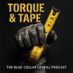 Logo of the podcast TORQUE & TAPE — The Blue-Collar skills Guide Podcast TORQUE & TAPE — The Blue-Collar skills Guide