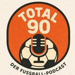 Logo of the podcast Total 90 - Der Fußball Podcast Podcast Total 90 - Der Fußball Podcast