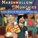 Total Drama Island Reaction Podcast - Marshmallow Munchies Podcast Total Drama Island Reaction Podcast - Marshmallow Munchies