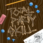 Podcast Total Party Skill