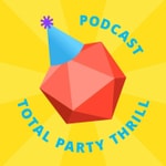 Total Party Thrill: RPG Advice From Our Table to Yours Podcast Total Party Thrill: RPG Advice From Our Table to Yours