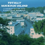 Podcast Totally Mackinac Island