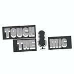 Logo of the podcast Touch The Mic Podcast Touch The Mic