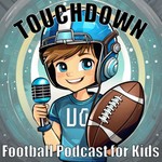 Logo of the podcast Touchdown (Sometimes an NFL ranking) Podcast for Kids Podcast Touchdown (Sometimes an NFL ranking) Podcast for Kids