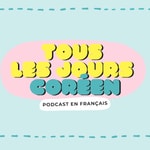 Logo of the podcast Tous les jours Coréen Podcast Tous les jours Coréen
