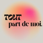 Logo of the podcast Tout part de moi Podcast Tout part de moi
