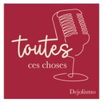 Toutes ces choses Podcast Toutes ces choses