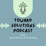 Toward Solutions Podcast Podcast Toward Solutions Podcast