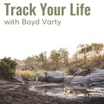 Track Your Life with Boyd Varty Podcast Track Your Life with Boyd Varty