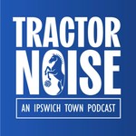 Logo of the podcast Tractor Noise: An Ipswich Town Podcast Podcast Tractor Noise: An Ipswich Town Podcast