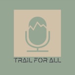 Logo of the podcast Trail For All Podcast Trail For All