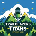 Trailblazers & Titans Podcast Trailblazers & Titans
