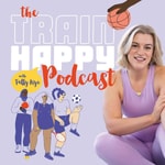 Train Happy Podcast Train Happy Podcast