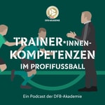 Logo of the podcast Trainer*innen-Kompetenzen im Profifußball – ein Podcast der DFB-Akademie Podcast Trainer*innen-Kompetenzen im Profifußball – ein Podcast der DFB-Akademie