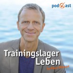 Logo of the podcast Trainingslager Leben - Mache jeden Tag, zu einem guten Tag Podcast Trainingslager Leben - Mache jeden Tag, zu einem guten Tag